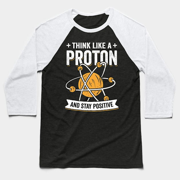 Proton Chemistry Physics Science Teacher Gift Baseball T-Shirt by Dolde08